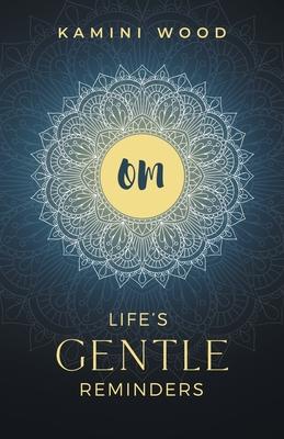Om: Life’’s Gentle Reminders