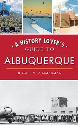 A History Lover’’s Guide to Albuquerque