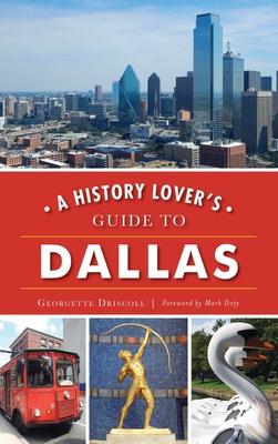 A History Lover’’s Guide to Dallas