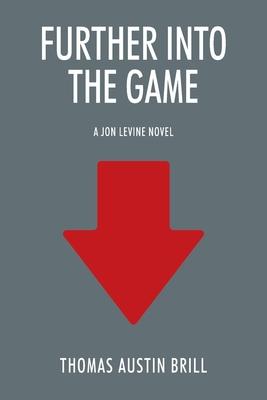 Further into the Game: A Jon Levine Novel