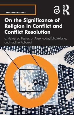 On the Significance of Religion in Conflict and Conflict Resolution (Open Access)