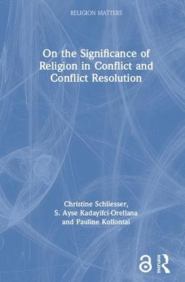 On the Significance of Religion in Conflict and Conflict Resolution (Open Access)