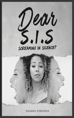 Dear S. I. S: Screaming in Silence?