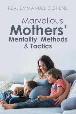 Marvellous Mothers’’ Mentality, Methods & Tactics