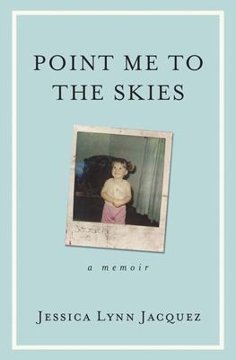 Point Me to the Skies: A Memoir