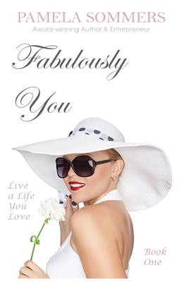 Fabulously You: Live a Life You Love