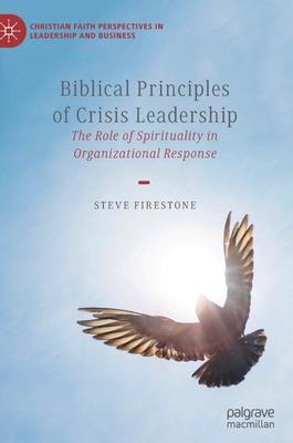 Biblical Principles of Crisis Leadership: The Role of Spirituality in Organizational Response