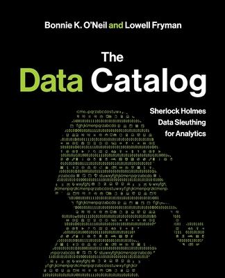 The Data Catalog: Sherlock Holmes Data Sleuthing for Analytics