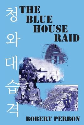 The Blue House Raid: American Infantry and the Korean DMZ Conflict