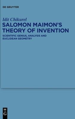 Salomon Maimon’’s Theory of Invention: Scientific Genius, Analysis and Euclidean Geometry