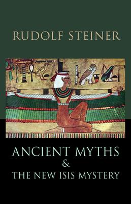 Ancient Myths and the New Isis Mystery: Revised 2nd Edition (Cw 180)