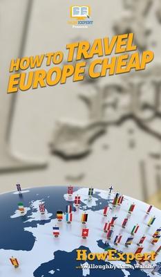 How to Travel Europe Cheap