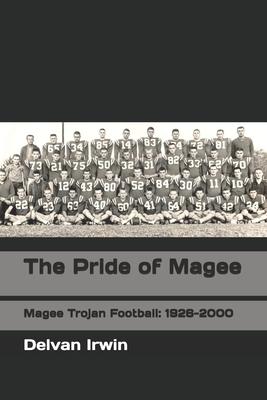 The Pride of Magee: Magee Trojan Football: 1926-2000