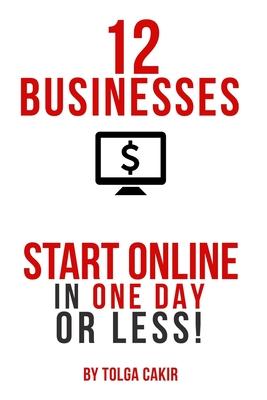 12 Businesses That People Can Start Online In 1 Day or Less!