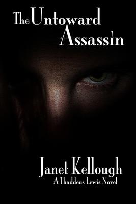 The Untoward Assassin: A Thaddeus Lewis Novel