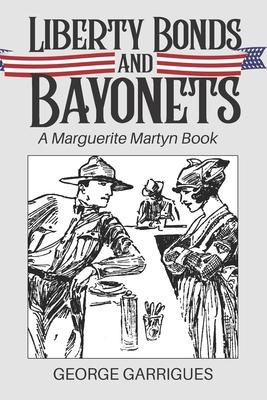 Liberty Bonds and Bayonets: A Marguerite Martyn Book