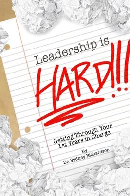 Leadership is Hard: Getting Through Your 1st Years In Charge