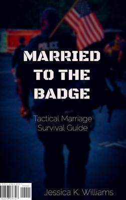 Married to the Badge: Tactical Marriage Survival Guide