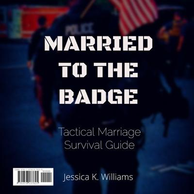 Married to the Badge: Tactical Marriage Survival Guide