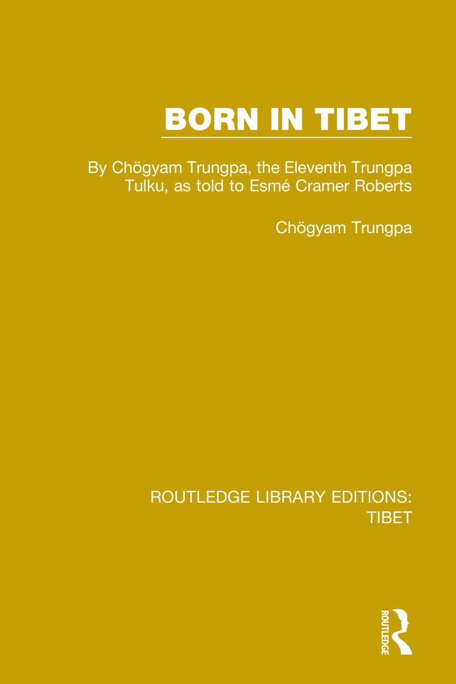 Born in Tibet: By Chögyam Trungpa, the Eleventh Trungpa Tulku, as Told to Esmé Cramer Roberts