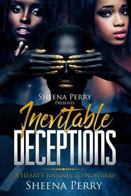 Inevitable Deceptions: A Heart’’s Journey to Nowhere