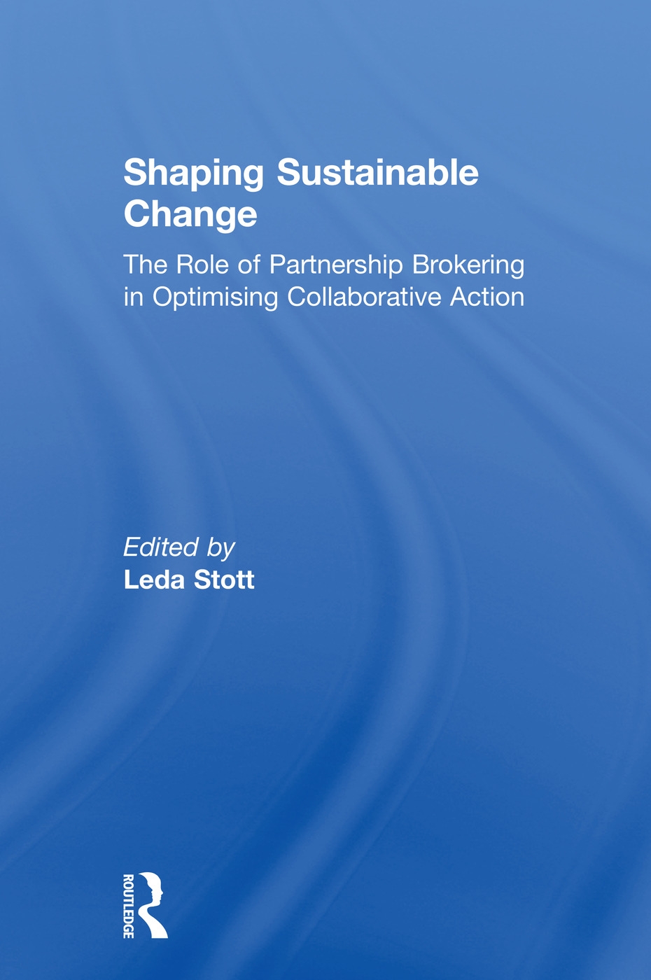 Shaping Sustainable Change: The Role of Partnership Brokering in Optimising Collaborative Action