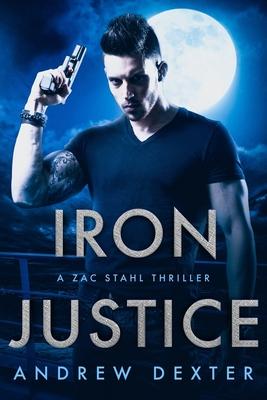 Iron Justice: A Zac Stahl Thriller