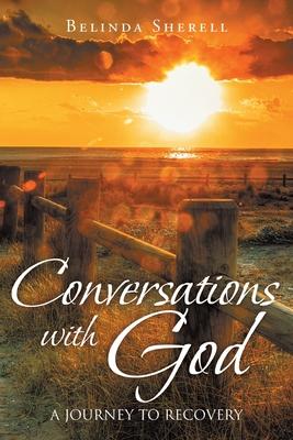 Conversations with God: A Journey to Recovery