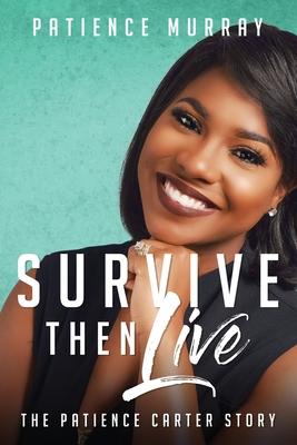Survive Then Live: The Patience Carter Story