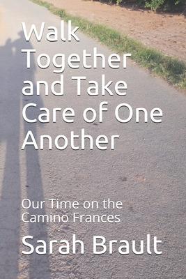 Walk Together and Take Care of One Another: Our Time on the Camino Frances