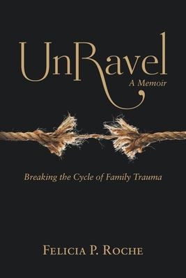 Unravel: Breaking the Cycle of Family Trauma