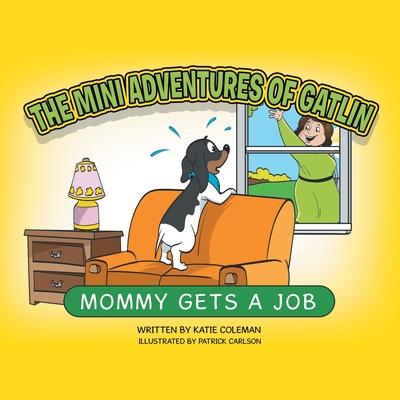 The Mini Adventures of Gatlin: Mommy Gets a Job