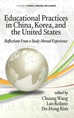 Educational Practices in China, Korea, and the United States: Reflections from a Study Abroad Experience (hc)
