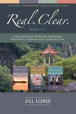 Real. Clear.: A Collection of Spiritual Teachings: Holy Moly + Finding Gold + Bible Me This