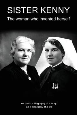 Sister Kenny: The woman who invented herself