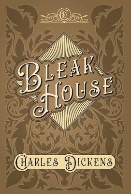 Bleak House - With Appreciations and Criticisms By G. K. Chesterton