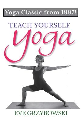 Teach Yourself Yoga: Yoga Classic from 1997!