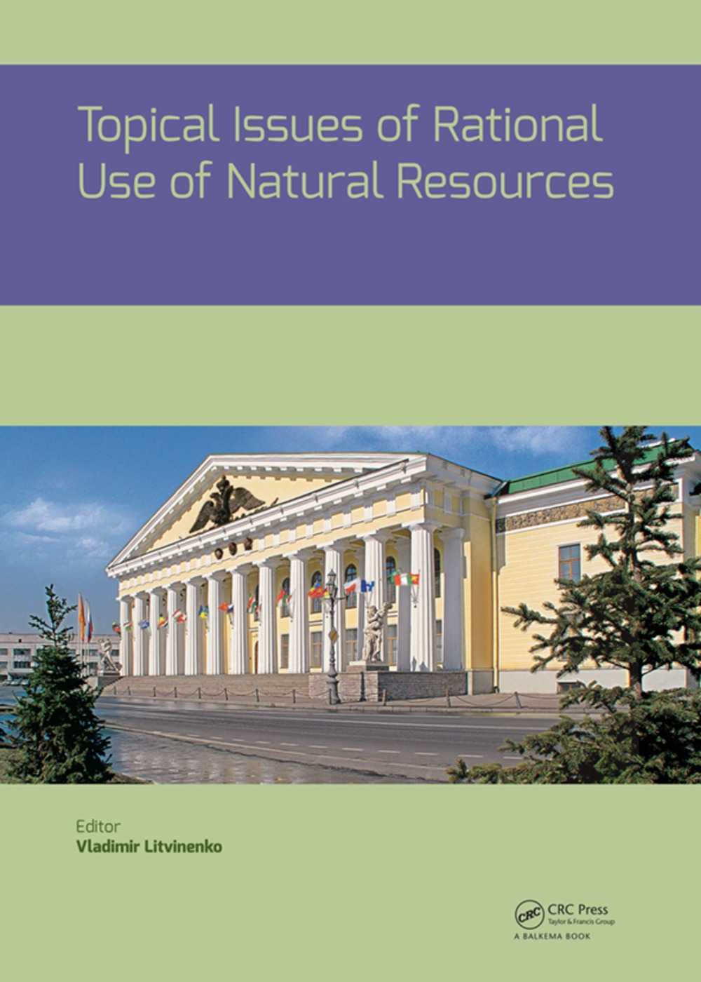 Topical Issues of Rational Use of Natural Resources: Proceedings of the International Forum-Contest of Young Researchers, April 18-20, 2018, St. Peter