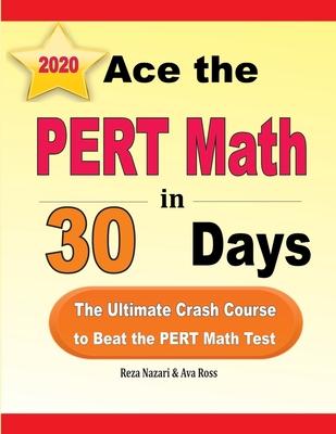 Ace the PERT Math in 30 Days: The Ultimate Crash Course to Beat the PERT Math Test