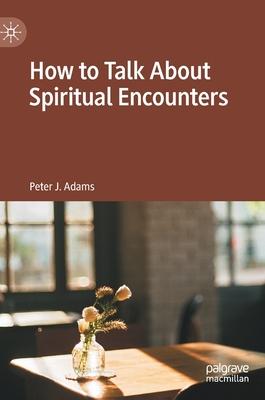 How to Talk about Spiritual Encounters