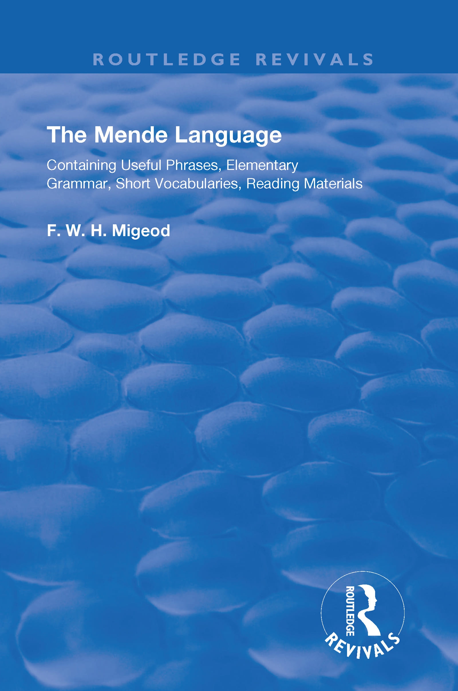 The Mende Language: Containing Useful Phrases, Elementary Grammar, Short Vocabularies, Reading Materials