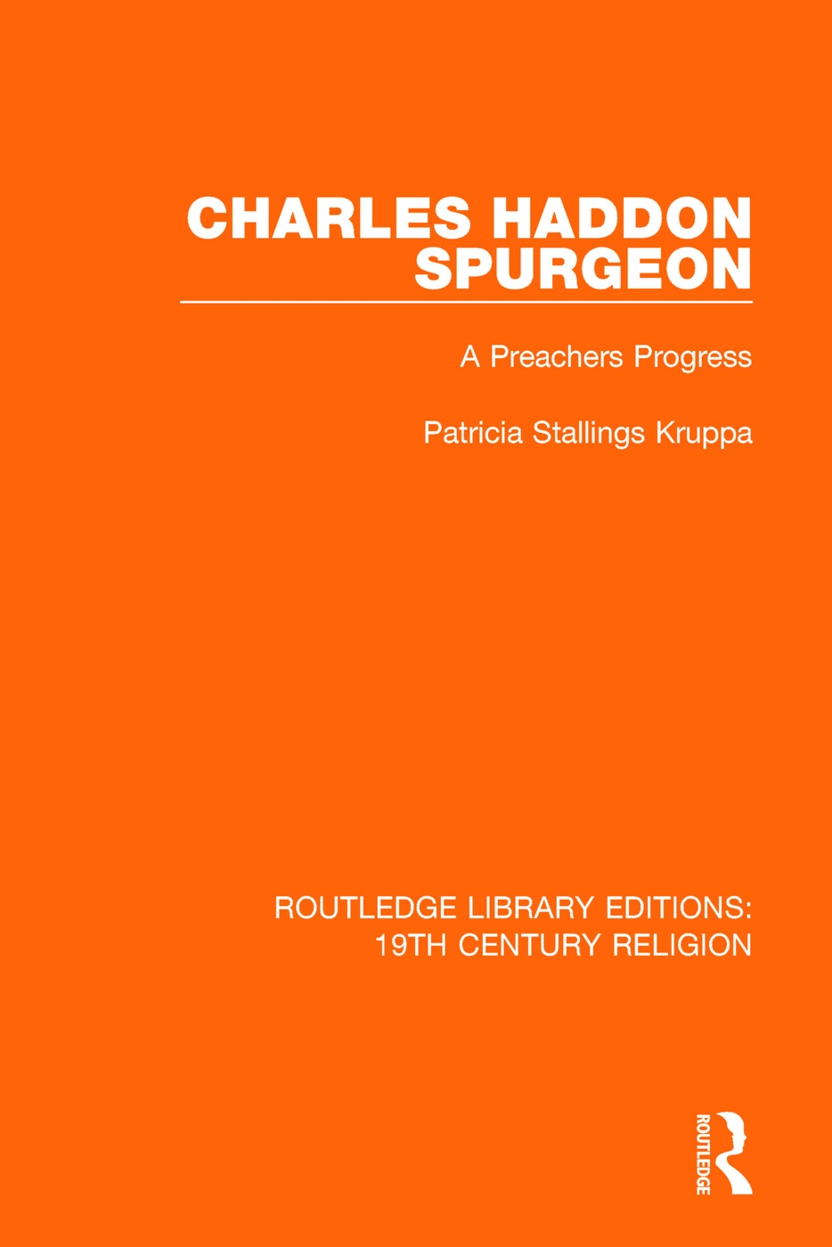 Charles Haddon Spurgeon: A Preachers Progress