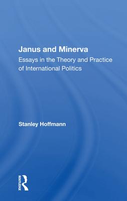 Janus and Minerva: Essays in the Theory and Practice of International Politics