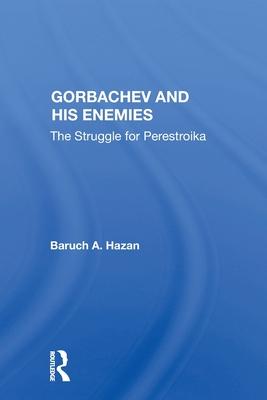 Gorbachev and His Enemies: The Struggle for Perestroika
