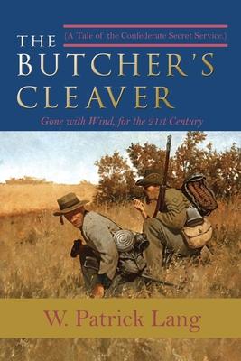 The Butcher’’s Cleaver: A Tale of the Confederate Secret Services