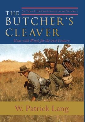 The Butcher’’s Cleaver: A Tale of the Confederate Secret Services