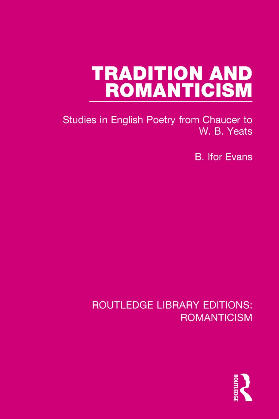 Tradition and Romanticism: Studies in English Poetry from Chaucer to W. B. Yeats