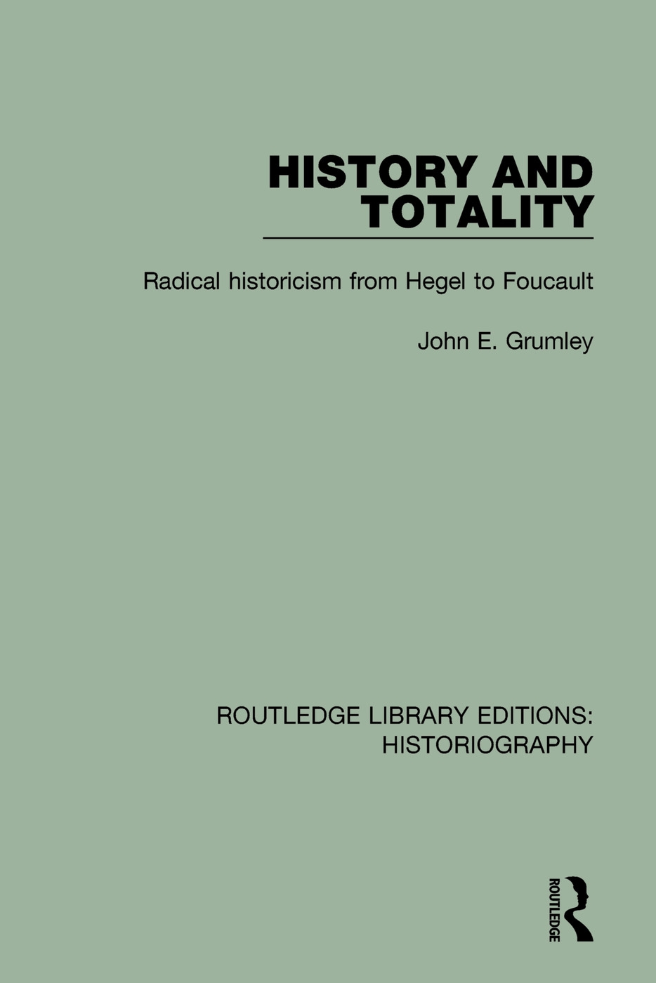 History and Totality: Radical Historicism from Hegel to Foucault