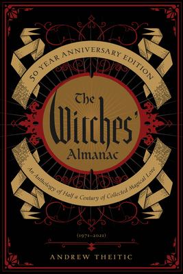 The Witches’’ Almanac 50 Year Anniversary Edition: An Anthology of Half a Century of Collected Magical Lore