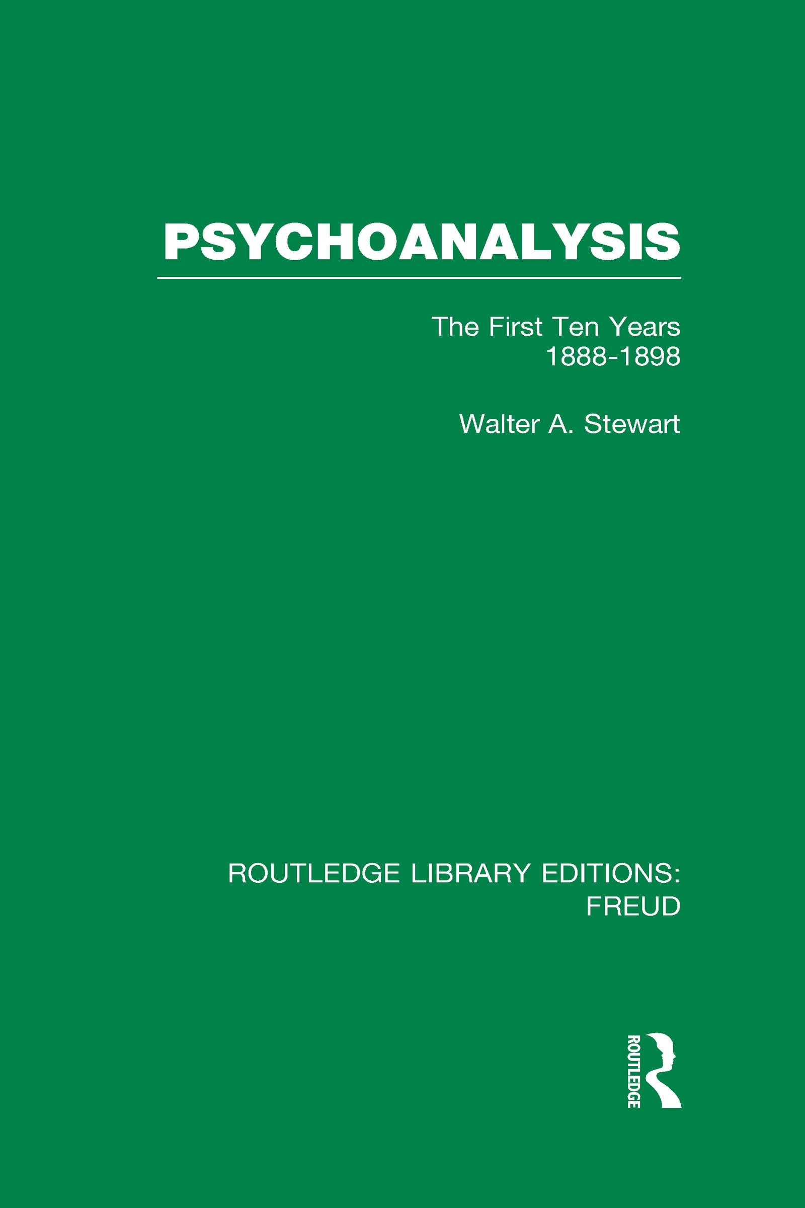 Psychoanalysis (Rle: Freud): The First Ten Years 1888-1898